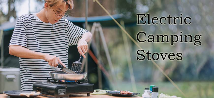 Electric Camping Stoves to Embrace Convenience in the Great